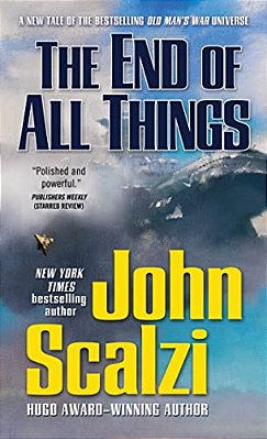 The End Of All Things: An Old Man's War Novel-..