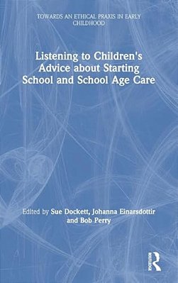 Listening To Children's Advice About Starting School And School Age Care-..