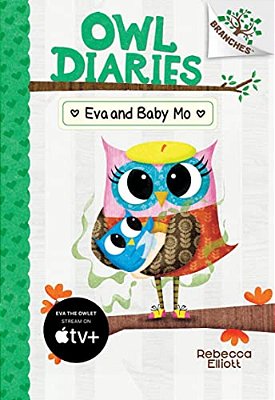 Eva And Baby Mo: A Branches Book (Owl Diaries #10): Volume 10-..