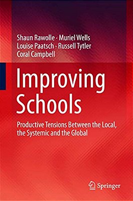 Improving Schools: Productive Tensions Between The Local, The Systemic And The Global-..