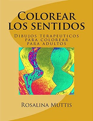 Colorear Los Sentidos: Dibujos Terapeuticos Para Colorear Para Adultos-..