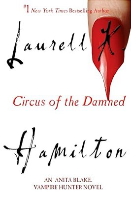 Circus Of The Damned: An Anita Blake, Vampire Hunter Novel-..