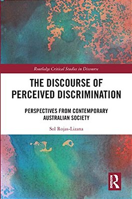 The Discourse Of Perceived Discrimination: Perspectives From Contemporary Australian Society-..