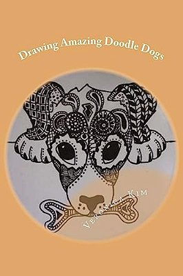 Drawing Amazing Doodle Dogs: Learning To Draw Zendoodle Dogs Fast And Easy!-..