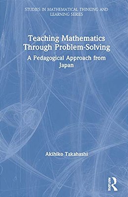 Teaching Mathematics Through Problem-Solving: A Pedagogical Approach From Japan-..