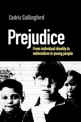 Prejudice: From Individual Identity To Nationalism In Young People-..