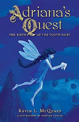 Adriana's Quest: The Birth Of The Tooth Fairy-..