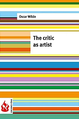 The Critic As Artist: (Low Cost). Limited Edition-..