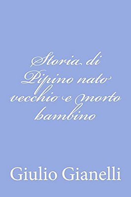 Storia Di Pipino Nato Vecchio E Morto Bambino-..