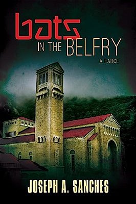 Bats In The Belfry: A Farce-..
