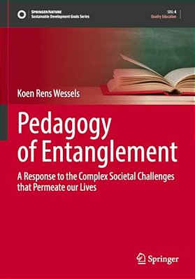 Pedagogy Of Entanglement: A Response To The Complex Societal Challenges That Permeate Our Lives-..