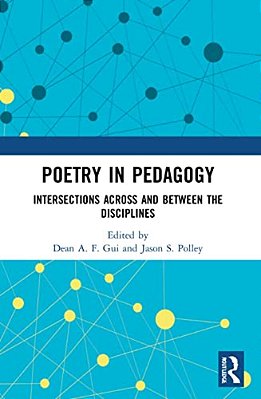 Poetry In Pedagogy: Intersections Across And Between The Disciplines-..