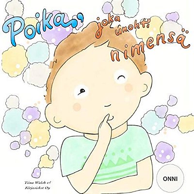 Poika, Joka Unohti Nimensä Onni-..