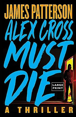 Alex Cross Must Die: A Thriller-..