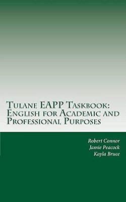 Tulane Eapp Taskbook: English For Academic And Professional Purposes-..