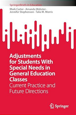 Adjustments For Students With Special Needs In General Education Classes: Current Practice And Future Directions-..