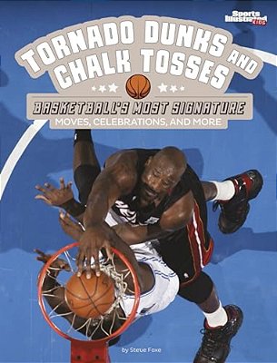 Tornado Dunks And Chalk Tosses: Basketball's Most Signature Moves, Celebrations, And More-..