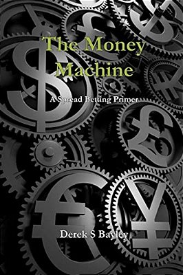 The Money Machine: A Spread Betting Primer-..