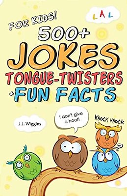 500+ Jokes, Tongue-Twisters, & Fun Facts For Kids!-..
