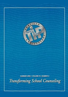Transforming School Counseling: A Special Issue Of Theory Into Practice-..