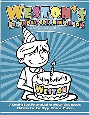 Weston's Birthday Coloring Book Kids Personalized Books: A Coloring Book Personalized For Weston That Includes Children's Cut Out Happy Birthday Poste-..