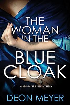 The Woman In The Blue Cloak: A Benny Griessel Novel-..