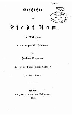Geschichte Der Stadt ROM Im Mittelalter, Vom V. Bis XVI. Jahrhundert-..