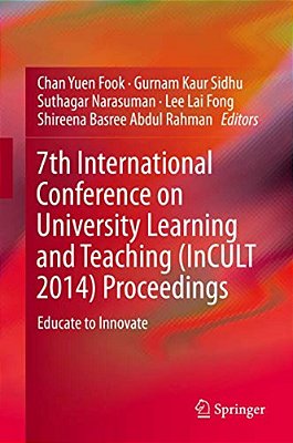 7Th International Conference On University Learning And Teaching (Incult 2014) Proceedings: Educate To Innovate-..