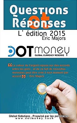 Dot Money La Monnaie Mondiale Reserve Questions & Reponses (Edition Franeaise)-..