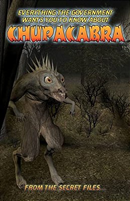 Everything The Government Wants You To Know About Chupacabra: From The Secret Files-..