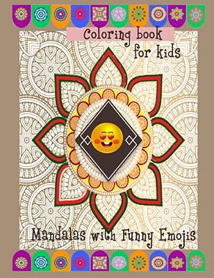 Coloring Book For Kids Mandalas With Funny Emojis: Coloring Book For Kids Mandalas With Funny Emojis-..