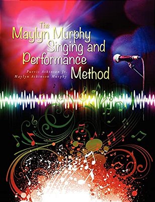 The Maylyn Murphy Singing And Performance Method-..