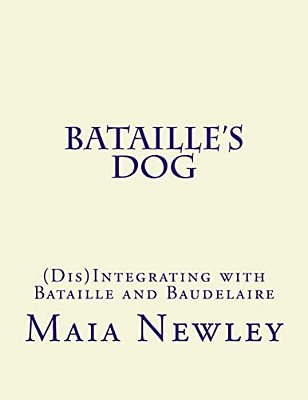 Bataille's Dog: (Dis)integrating With Bataille And Baudelaire-..