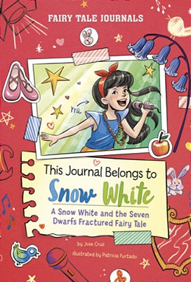 This Journal Belongs To Snow White: A Snow White And The Seven Dwarfs Fractured Fairy Tale-..