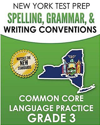 New York Test Prep Spelling, Grammar, & Writing Conventions Grade 3: Common Ciore Language Practice-..