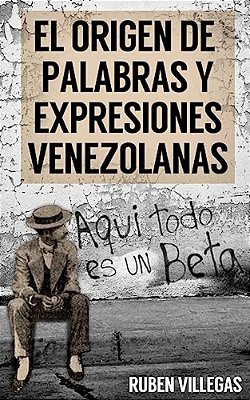 El Origen De Palabras Y Expresiones Venezolanas-..
