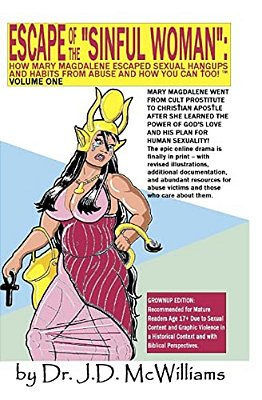 Escape Of The Sinful Woman: How Mary Magdalene Escaped Sexual Hangups And Habits From Abuse And How You Can Too, Volume One (Grownup Edition)-..