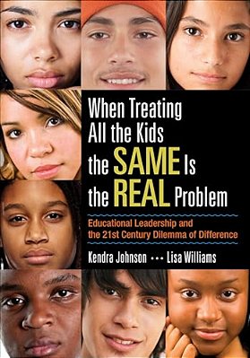 When Treating All The Kids The Same Is The Real Problem: Educational Leadership And The 21St Century Dilemma Of Difference-..