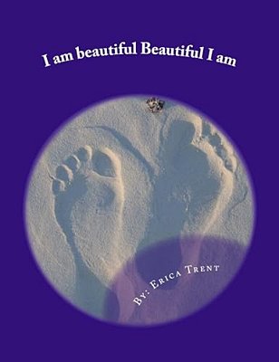 I Am Beautiful Beautiful I Am-..
