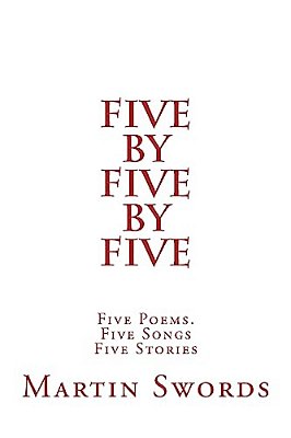 Five By Five By Five: Five Poems. Five Songs. Five Stories-..