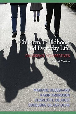 Children, Childhood, And Everyday Life: Children's Perspectives, 2ND Edition (Hc)-..