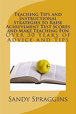 Teaching Tips And Instructional Strategies To Raise Achievement Test Scores And Make Teaching Fun-..