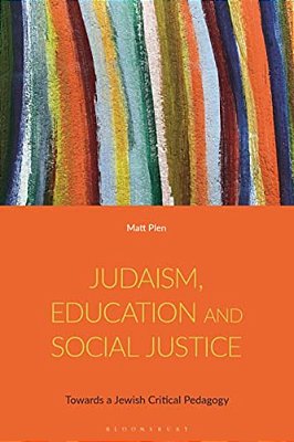 Judaism, Education And Social Justice: Towards A Jewish Critical Pedagogy-..