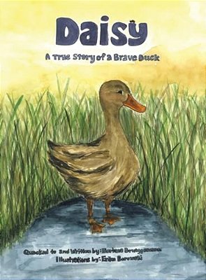 Daisy: A True Story Of A Brave Duck-..