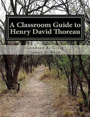 A Classroom Guide To Henry David Thoreau: Walden & Resistance To Civil Government-..