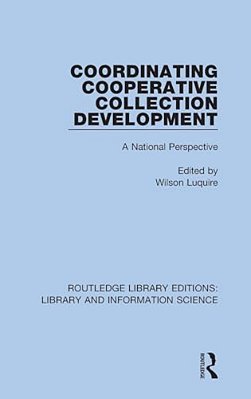 Coordinating Cooperative Collection Development: A National Perspective-..
