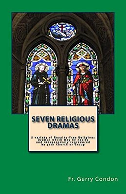 Seven Religious Dramas: A Variety Of Royalty-Free Religious Dramas Which May Be Easily And Inexpensively Reproduced By Your Church Or Group-..