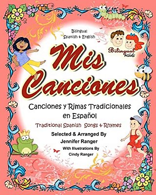 Mis Canciones Y Rimas: My Book Of Spanish Songs & Rhymes-..