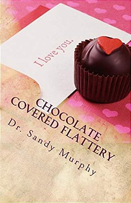 Chocolate Covered Flattery: Seductive Dainties From Soothing Anointed-Tongues-..
