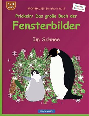 Brockhausen Bastelbuch Bd. 12: Prickeln - Das Große Buch Der Fensterbilder: Im Schnee-..